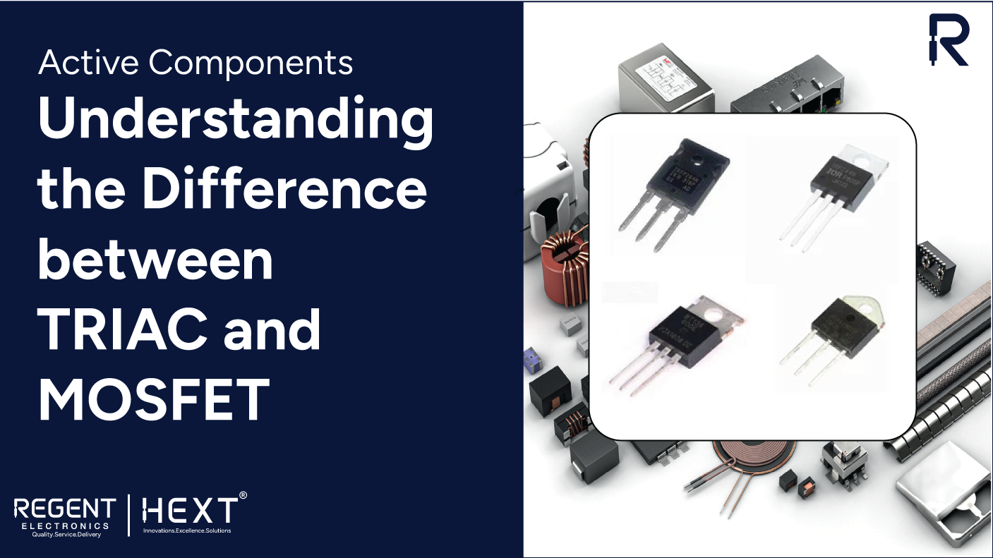 Understanding the Difference between TRIAC and MOSFET - Regent Electronics